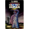 Half Past Human - T.J. Bass