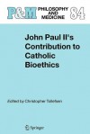 John Paul II's Contribution to Catholic Bioethics - Christopher Tollefsen