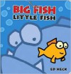 Big Fish Little Fish - Ed Heck