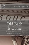 Old Bach Is Come - Steve Schach