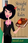 Straight by the Rules: Book Three in the Lilith Straight Series - Michelle Scott