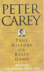 True History of the Kelly Gang - Peter Carey