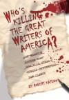 WHO'S KILLING THE GREAT WRITERS OF AMERICA? (A SATIRE) - Robert Kaplow