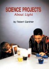 Science Projects about Light - Robert Gardner