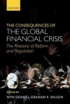 The Consequences of the Global Financial Crisis: The Rhetoric of Reform and Regulation - Wyn Grant, Graham K Wilson