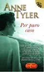 Per puro caso - Anne Tyler