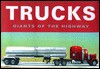 Trucks: Giants Of The Highway - Ken Robbins