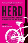 Herd: How to Change Mass Behaviour by Harnessing Our True Nature - Mark Earls