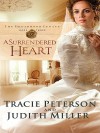 A Surrendered Heart - Tracie Peterson, Judith McCoy Miller