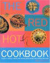 The Red Hot Cookbook: Create a Culinary Inferno with Flaming Good Recipes from Around the World - Ruby Le Bois, Southwater Publishing