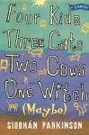 Four Kids, Three Cats, Two Cows, One Witch (Maybe) - Siobhán Parkinson
