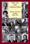 They Too Call Alabama Home: African American Profiles, 1800 1999 - Richard Bailey