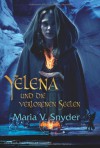 Yelena und die verlorenen Seelen - Maria V. Snyder, Rainer Nolden