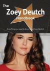 The Zoey Deutch Handbook - Everything You Need to Know about Zoey Deutch - Emily Smith