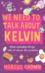 We Need To Talk About Kelvin - Marcus Chown