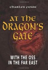 At The Dragon's Gate: With The OSS In The Far East - Charles Fenn