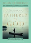 Fathered by God Participant's Guide (A Band of Brothers Small Group Video Series) - John Eldredge