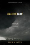 An Act of God?: Answers to Tough Questions about God's Role in Natural Disasters - Erwin W. Lutzer, Franklin Graham