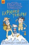 Explorer Trauma (Frightful Families) - Sue Mongredien, Teresa Murfin