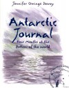 Antarctic Journal: Four Months at the Bottom of the World - Jennifer Owings Dewey