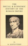 The Social & Economic History of the Roman Empire - Michael Ivanovitch Rostovtzeff