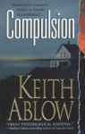 Compulsion: A Novel - Keith Ablow