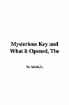 The Mysterious Key and What It Opened - Louisa May Alcott