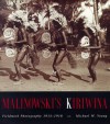 Malinowski's Kiriwina: Fieldwork Photography 1915-1918 - Michael W. Young