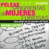 Peleas Sangrientas de Mujeres Furiosas - Silvana Castro