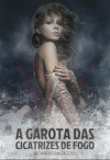 A Garota das Cicatrizes de Fogo - Ricardo Ragazzo