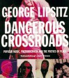 Dangerous Crossroads: Popular Music, Postmodernism and the Poetics of Place - George Lipsitz