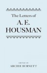 The Letters of A. E. Housman - A.E. Housman