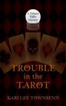 Trouble in the Tarot - Kari Lee Townsend