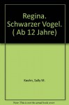 Regina. Schwarzer Vogel. ( Ab 12 Jahre) - Sally M. Keehn