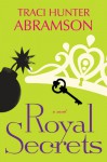 Royal Secrets - Traci Hunter Abramson