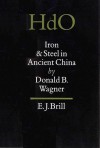 Iron and Steel in Ancient China - Donald B. Wagner