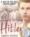 Surviving Hitler: A Boy in the Nazi Death Camps - Andrea Warren