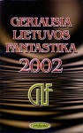 Geriausia Lietuvos fantastika 2002 - Herta Matulionytė, Tomas Petrusevičius, Mirmeka Alba, Justinas Žilinskas, Gediminas Kulikauskas, Stasys Šarpnickis, Edas Gruzdas