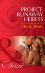 Project: Runaway Heiress (Mills & Boon Desire) (Project: Passion - Book 1) - Heidi Betts