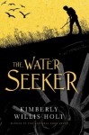 The Water Seeker - Kimberly Willis Holt