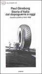 Storia d'Italia dal dopoguerra a oggi: Società e politica 1943-1988 - Paul Ginsborg, Sandro Perini, Marcello Flores