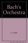 Bach's Orchestra - C.S. Terry