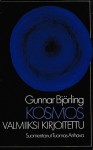 Kosmos Valmiiksi Kirjoitettu: Valitut Runot - Gunnar Björling, Bo Carpelan, Tuomas Anhava