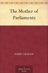 The Mother of Parliaments - Harry Graham