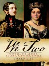 We Two: Victoria and Albert: Rulers, Partners, Rivals - Gillian Gill, Rosalyn Landor