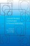 Computer Mediated Communication In Personal Relationship - Kevin B. Wright, Lynne M. Webb