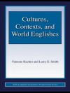 Cultures, Contexts, and World Englishes (ESL & Applied Linguistics Professional Series) - Yamuna Kachru, Larry E. Smith