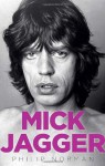 Mick Jagger - Philip Norman