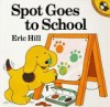 Spot Goes to School - Eric Hill