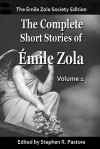 The Complete Short Stories of Emile Zola, Volume I - Émile Zola, Stephen R. Pastore